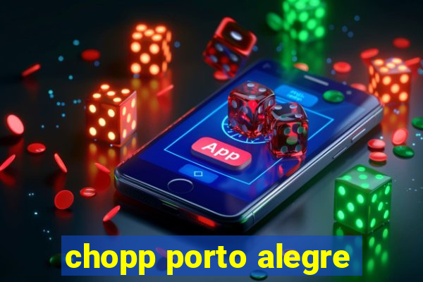 chopp porto alegre